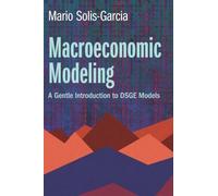 Macroeconomic Modeling: A Gentle Introduction to DSGE Models