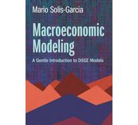 Macroeconomic Modeling: A Gentle Introduction to DSGE Models