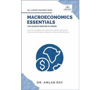 Macroeconomics Essentials You Always Wanted to Know: A Beginner's Guide to Economic Concepts, National Income, Business Cycles, GDP, Policies & Market Dynamics