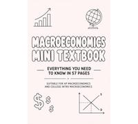 Macroeconomics Mini Textbook: Everything You Need to Know for AP Macroeconomics or College Intro Macroeconomics in 57 Pages