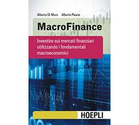 MacroFinance. Investire sui mercati finanziari utilizzando i fondamentali macroeconomici