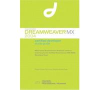 Macromedia Dreamweaver Mx 2004: Certified Developer - [Macromedia Inc]