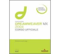 Macromedia Dreamweaver MX 2004. Corso ufficiale. Con CD-ROM
