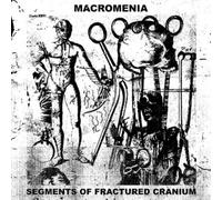Macromenia Segments of Fractured Cranium (CD) Album