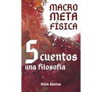 MacroMetaFísica: cinco cuentos, una filosofía