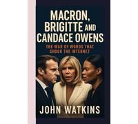 MACRON BRIGITTE AND CANDACE OWENS: The War of Words That Shook the Internet
