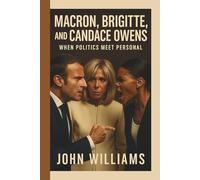 MACRON, BRIGITTE, AND CANDACE OWENS: When Politics Meet Personal