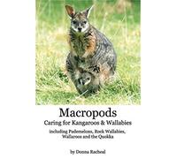 Macropods - caring for kangaroos and wallabies: including pademelons, rock...