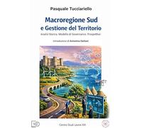 Macroregione Sud e gestione del territorio. Analisi storica. Modello di governance. Prospettive
