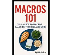 Macros 101: Your Guide to Macros, Calories, Tracking, Nutrition Labels & More