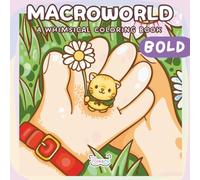 Macroworld Bold: A Whimsical Coloring Book Journey For Adults & Teens Featuring Cute Animal Friends In A Giant World