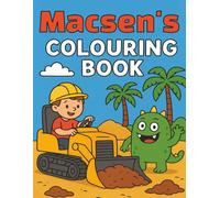 Macsen's Colouring Book: Busy Diggers and Friendly Monsters - Fun Colouring pages for Kids. Personalised gift for Macsen, Birthdays, Christmas or anytime