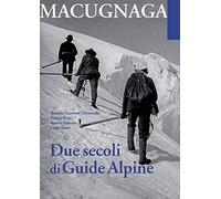 Macugnana. Due secoli di guide alpine
