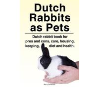 Macy Peterson Dutch Rabbits. Dutch Rabbits as Pets. Dutch rabbit boo (Tascabile)