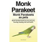 Macy Peterson Monk Parakeet. Monk Parakeets as pets. Monk Parakeet b (Tascabile)