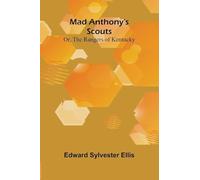 Mad Anthony's scouts; or, The rangers of Kentucky