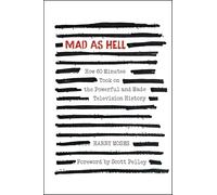 MAD AS HELL: How 60 Minutes Took on the Powerful and Made Television History