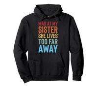 Mad At My Sister She Lives Too Far Away Felpa con Cappuccio
