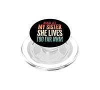 Mad At My Sister She Lives Too Far Away PopSockets PopGrip per MagSafe