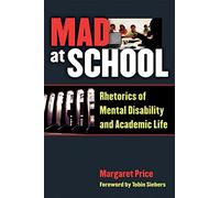 Mad at School: Rhetorics of Mental Disability and Academic Life
