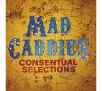 Mad Caddies - Consentual Selections by Mad Caddies (2010) Audio CD