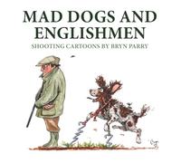 Bryn Parry Mad Dogs and Englishmen (Copertina rigida)