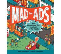 Mad for Ads: How Advertising Gets (and Stays) in Our Heads