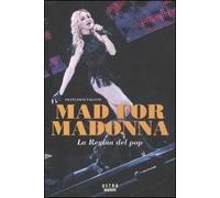 Mad for Madonna. La regina del pop