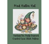 Mad Hatter Hat: Fantasy Tea Party Inspired Counted Cross Stitch Pattern