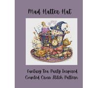 Mad Hatter Hat: Fantasy Tea Party Inspired Counted Cross Stitch Pattern