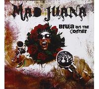 Mad Juana - Bruja On The Corner