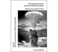 Mad, la pazzia nucleare: pochi secondi alla mezzanotte. Di fronte a una seconda era atomica
