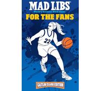Mad Libs for the Fans: Caitlin Clark Edition; World's Greatest Word Game