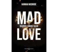MAD LOVE. QUANDO L'AMORE SALVA - MCBRIDE HANNAH - Triskell Edizioni