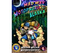 Mad Mav Motopacking: Book 1: Alaska (Black and White)