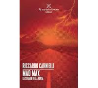 Mad Max. La strada della furia