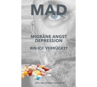 MAD Migräne Angst Depression: Bin ich verrückt?