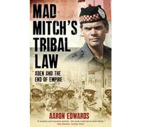 Mad Mitch's Tribal Law: Aden and the End of Empire