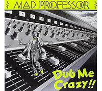 Mad Professor - Dub Me Crazy!!