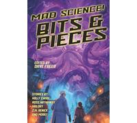 Mad Science: Bits and Pieces