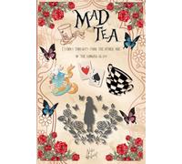 Mad Tea: Curious thoughts from the other side of the looking glass