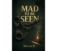 Mad to Be Seen: I’ll burn the world for you