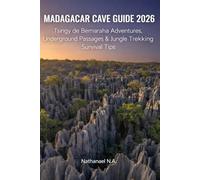 MADAGASCAR CAVE GUIDE 2026: Tsingy de Bemaraha Adventures, Underground Passages & Jungle Trekking Survival Tips