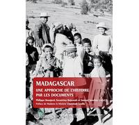 Madagascar, documents pour servir à l'histoire: Une approche de l'histoire par les documents