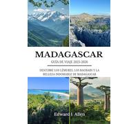MADAGASCAR GUÍA DE VIAJE 2025-2026: DESCUBRE LOS LÉMURES, LOS BAOBABS Y LA BELLEZA INDOMABLE DE MADAGASCAR