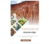 MADAGASCAR GUÍA DE VIAJE 2025: Su manual esencial para explorar la vida silvestre, la cultura y las gemas ocultas de Madagascar