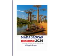 MADAGASCAR GUÍA DE VIAJE 2026: Explora las maravillas salvajes de la Isla Roja