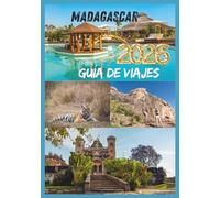 MADAGASCAR GUÍA DE VIAJE 2026: Viajes por la Isla de las Selvas Tropicales,