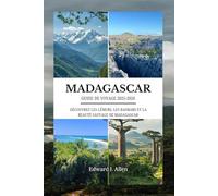 MADAGASCAR GUIDE DE VOYAGE 2025-2026: DÉCOUVREZ LES LÉMURS, LES BAOBABS ET LA BEAUTÉ SAUVAGE DE MADAGASCAR