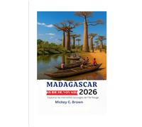 MADAGASCAR GUIDE DE VOYAGE 2026: Explorez les merveilles sauvages de l'île Rouge